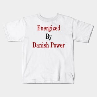 Energized By Danish Power Kids T-Shirt